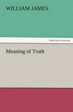 Carte Meaning of Truth William James