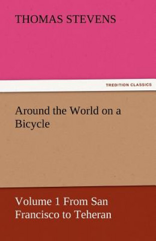 Könyv Around the World on a Bicycle Thomas Stevens