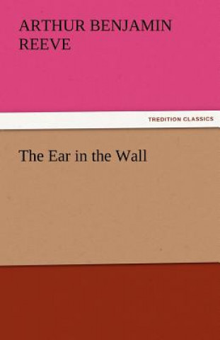 Könyv Ear in the Wall Arthur Benjamin Reeve