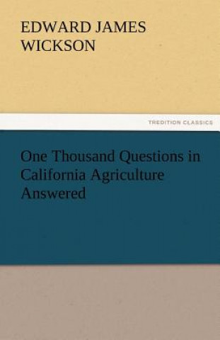 Buch One Thousand Questions in California Agriculture Answered Edward James Wickson