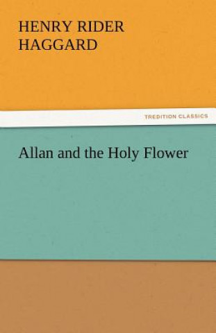 Carte Allan and the Holy Flower Henry Rider Haggard