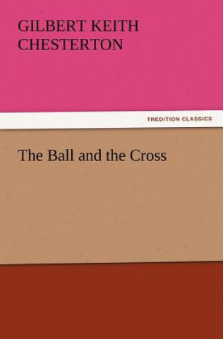 Carte Ball and the Cross Gilbert K. Chesterton