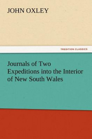 Knjiga Journals of Two Expeditions Into the Interior of New South Wales John Oxley