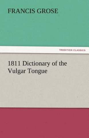 Kniha 1811 Dictionary of the Vulgar Tongue Francis Grose