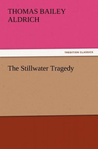Kniha Stillwater Tragedy Thomas Bailey Aldrich
