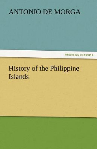 Kniha History of the Philippine Islands Antonio de Morga