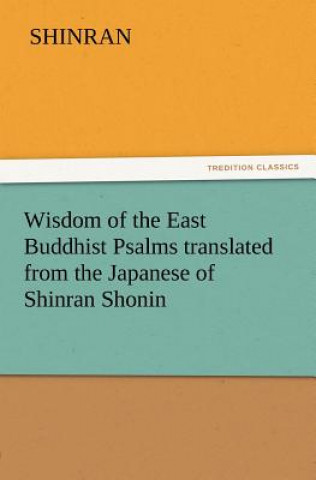 Carte Wisdom of the East Buddhist Psalms Translated from the Japanese of Shinran Shonin hinran