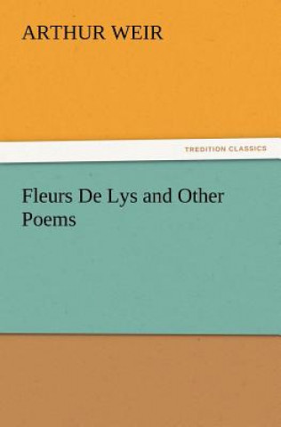 Libro Fleurs de Lys and Other Poems Arthur Weir