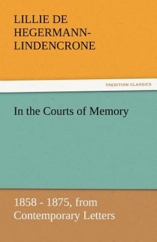 Kniha In the Courts of Memory Lillie de Hegermann-Lindencrone