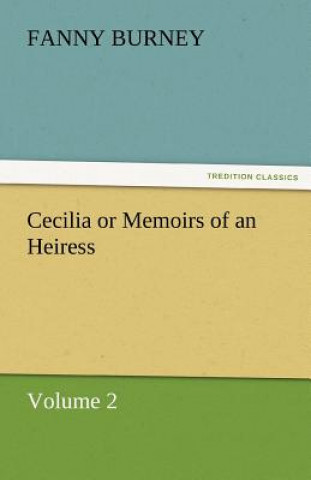 Kniha Cecilia or Memoirs of an Heiress Fanny Burney