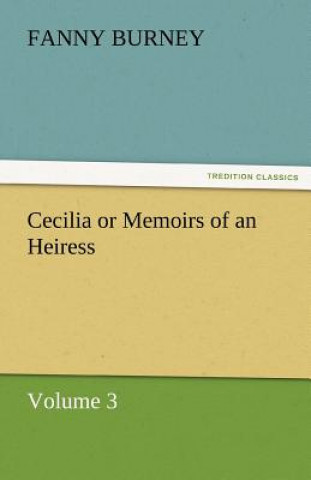 Könyv Cecilia or Memoirs of an Heiress Fanny Burney