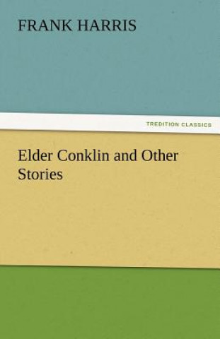 Book Elder Conklin and Other Stories Frank Harris