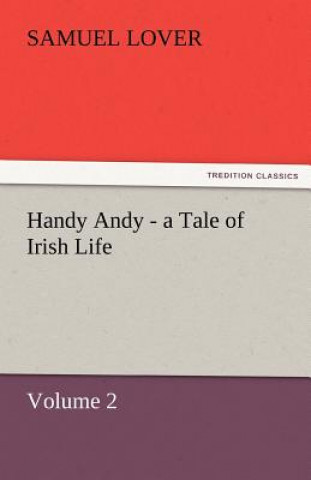 Knjiga Handy Andy - A Tale of Irish Life Samuel Lover