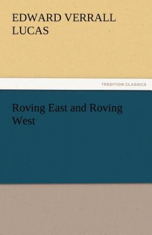 Buch Roving East and Roving West Edward Verrall Lucas