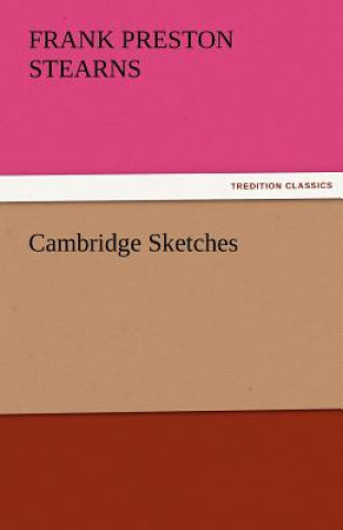 Carte Cambridge Sketches Frank Preston Stearns