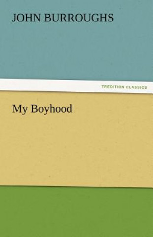 Книга My Boyhood John Burroughs