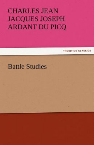 Knjiga Battle Studies Charles Jean Jacques Joseph Ardant du Picq
