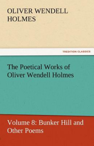 Carte Poetical Works of Oliver Wendell Holmes Oliver Wendell Holmes