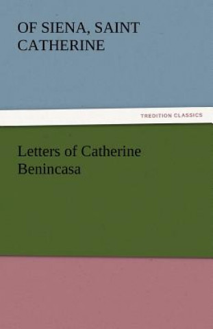 Könyv Letters of Catherine Benincasa of Siena