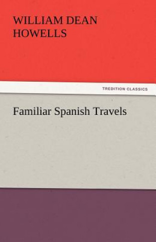 Carte Familiar Spanish Travels William Dean Howells
