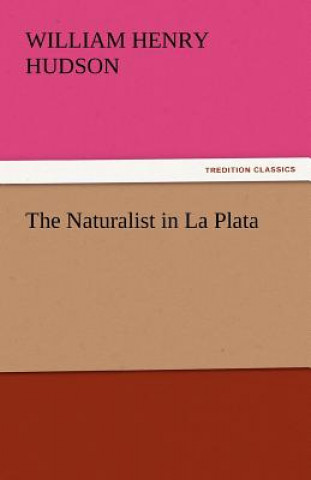 Book Naturalist in La Plata William Henry Hudson