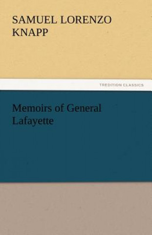 Carte Memoirs of General Lafayette Samuel Lorenzo Knapp