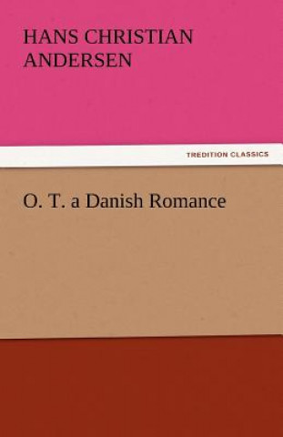 Book O. T. a Danish Romance Hans Christian Andersen