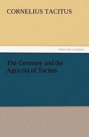 Kniha Germany and the Agricola of Tacitus acitus