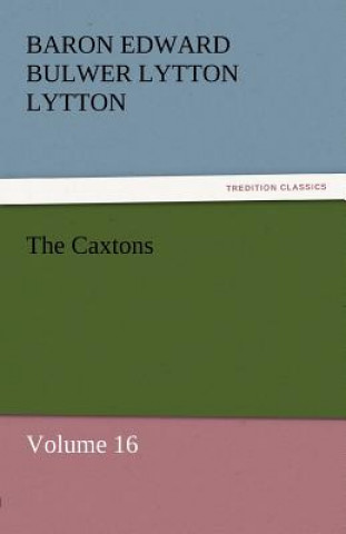 Könyv Caxtons Baron Edward Bulwer Lytton Lytton