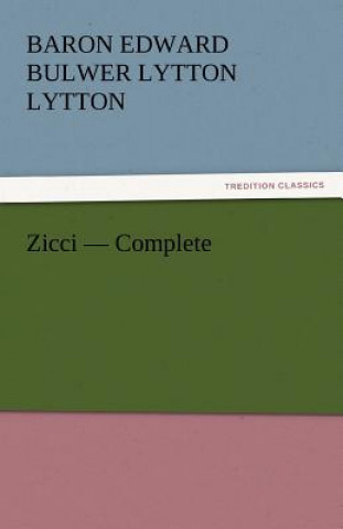 Knjiga Zicci - Complete Baron Edward Bulwer Lytton Lytton