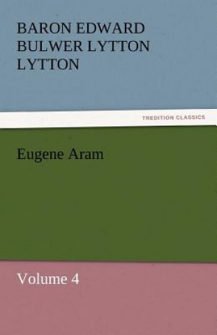 Knjiga Eugene Aram Baron Edward Bulwer Lytton Lytton