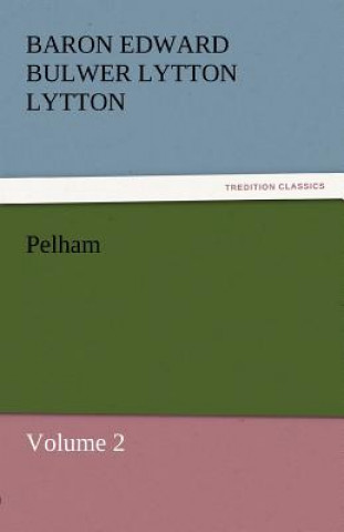 Kniha Pelham Baron Edward Bulwer Lytton Lytton