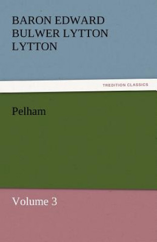 Βιβλίο Pelham Baron Edward Bulwer Lytton Lytton