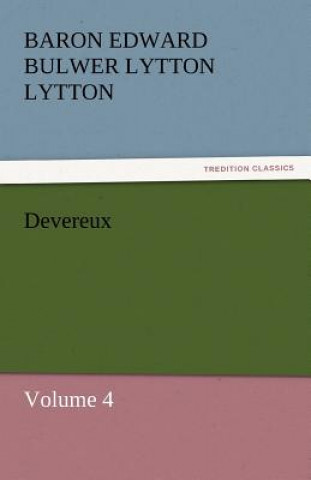 Könyv Devereux Baron Edward Bulwer Lytton Lytton