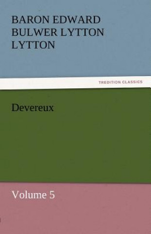 Könyv Devereux Baron Edward Bulwer Lytton Lytton