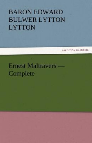 Knjiga Ernest Maltravers - Complete Baron Edward Bulwer Lytton Lytton