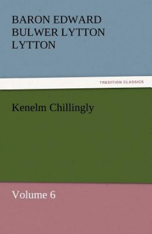 Книга Kenelm Chillingly Baron Edward Bulwer Lytton Lytton