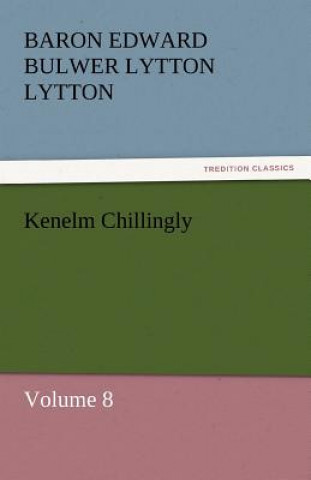 Kniha Kenelm Chillingly Baron Edward Bulwer Lytton Lytton