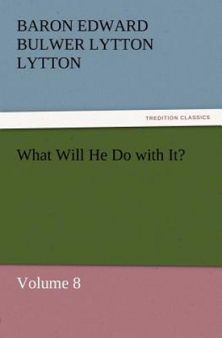 Carte What Will He Do with It? Baron Edward Bulwer Lytton Lytton