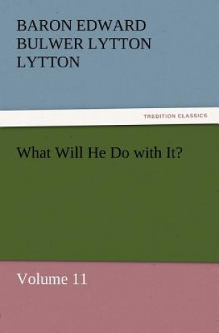 Buch What Will He Do with It? Baron Edward Bulwer Lytton Lytton