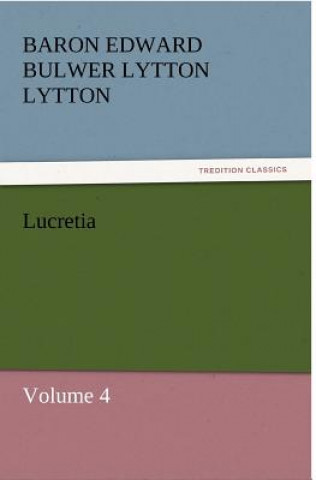 Kniha Lucretia Baron Edward Bulwer Lytton Lytton