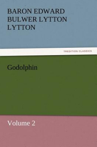 Könyv Godolphin Baron Edward Bulwer Lytton Lytton