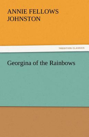 Książka Georgina of the Rainbows Annie F. Johnston