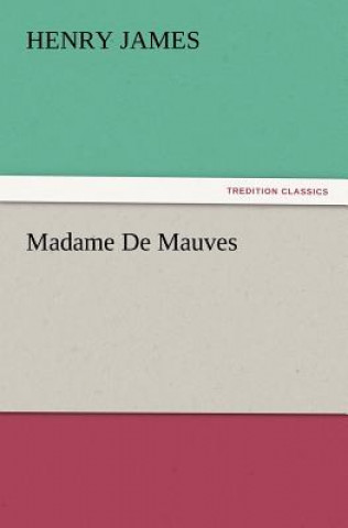 Kniha Madame de Mauves Henry James