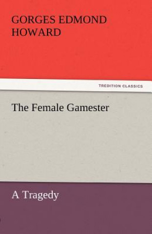 Kniha Female Gamester Gorges Edmond Howard