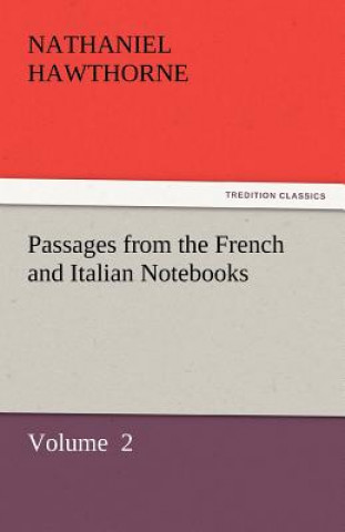 Livre Passages from the French and Italian Notebooks Nathaniel Hawthorne