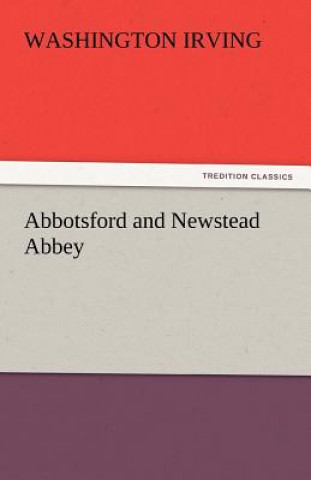 Könyv Abbotsford and Newstead Abbey Washington Irving