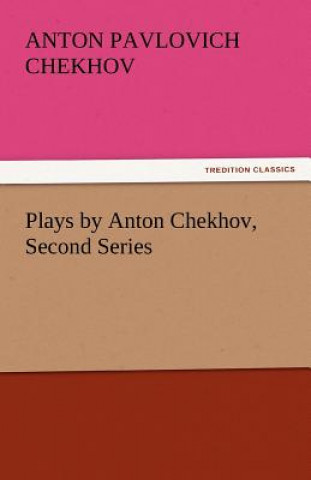 Kniha Plays by Anton Chekhov, Second Series Anton Pavlovich Chekhov