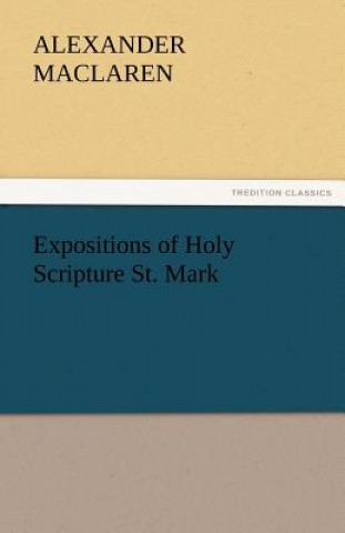 Kniha Expositions of Holy Scripture St. Mark Alexander Maclaren