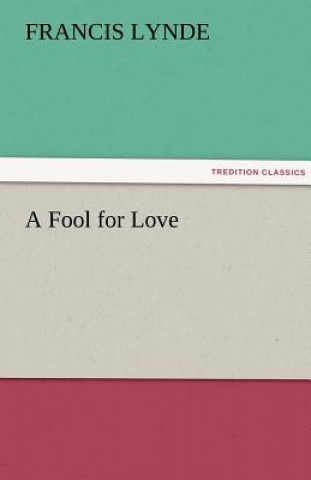 Carte Fool for Love Francis Lynde